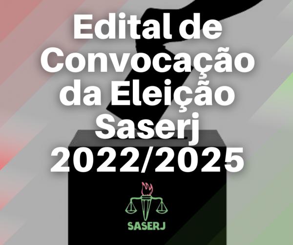 EDITAL DE CONVOCAÇÃO DA ELEIÇÃO - SASERJ 2022/2025